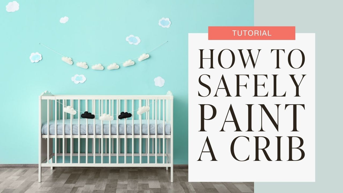 How to Safely Paint a Crib (and Other Children's Furniture or Toys)