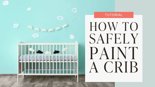 How to Safely Paint a Crib (and Other Children's Furniture or Toys)