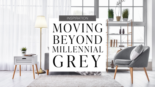 Revamping Your Space: Moving Beyond Millennial Grey